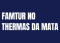 FAMTUR no Thermas da Mata